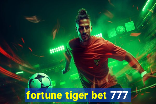 fortune tiger bet 777